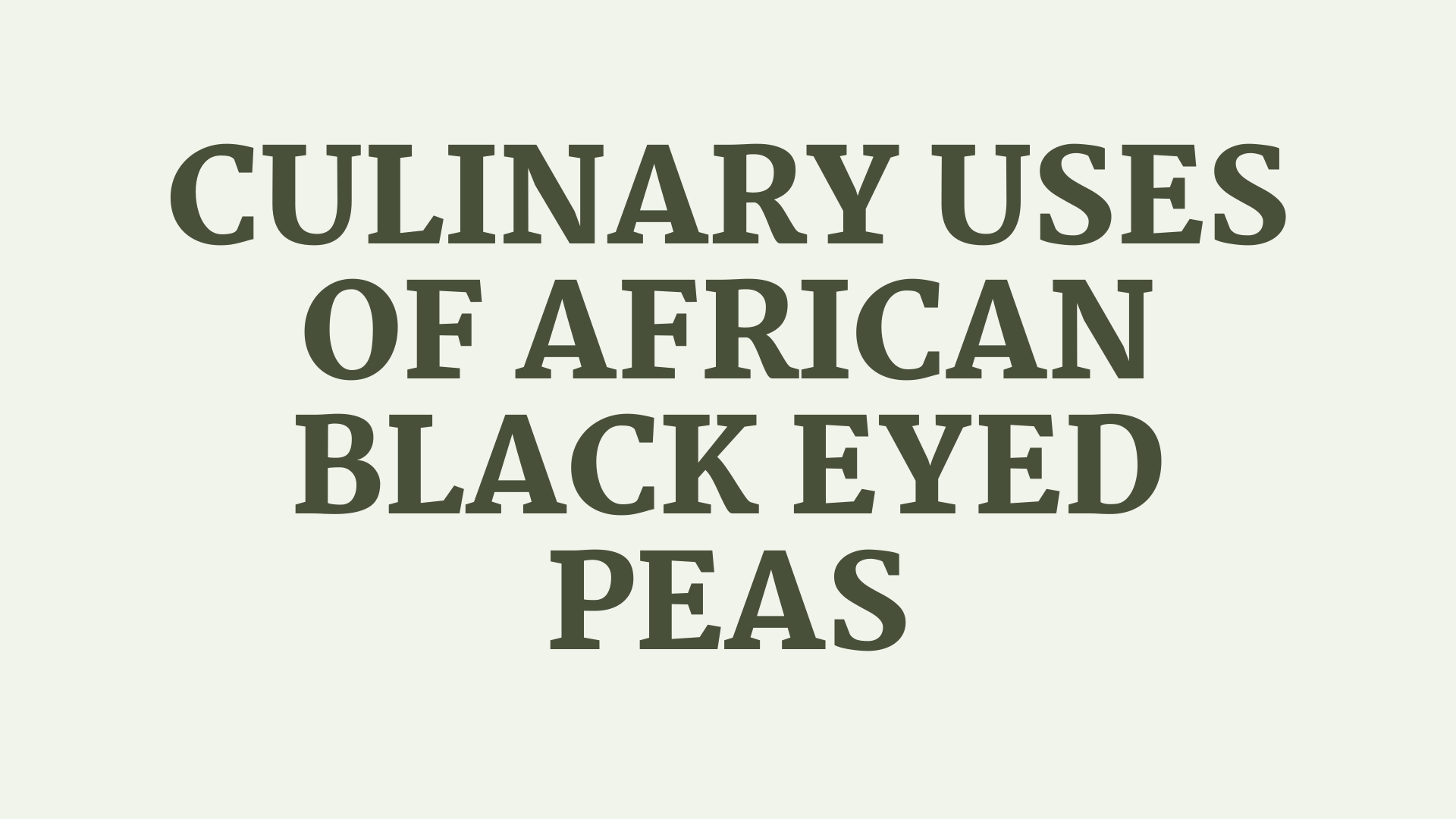 Culinary Uses of African Black Eyed Peas